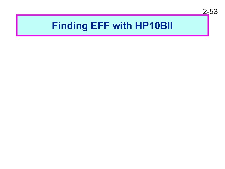 2 -53 Finding EFF with HP 10 BII 