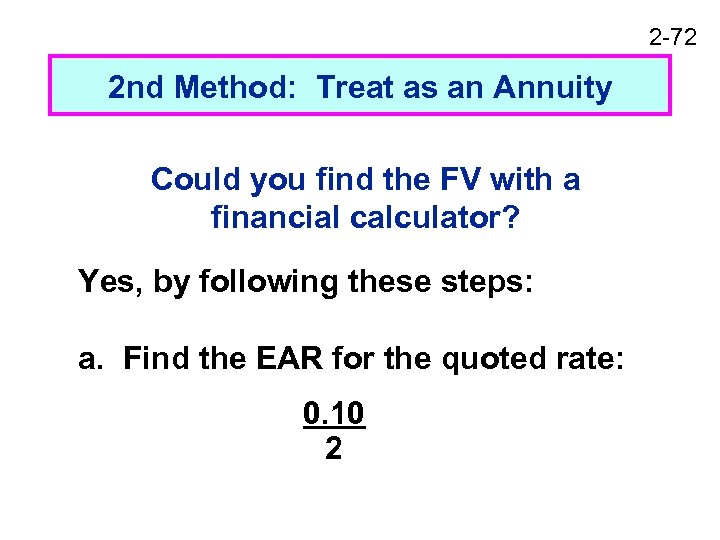 2 -72 2 nd Method: Treat as an Annuity Could you find the FV