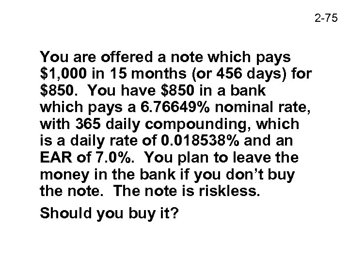 2 -75 You are offered a note which pays $1, 000 in 15 months