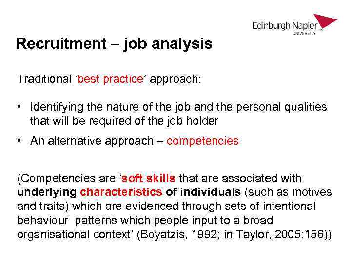 Recruitment – job analysis Traditional ‘best practice’ approach: • Identifying the nature of the