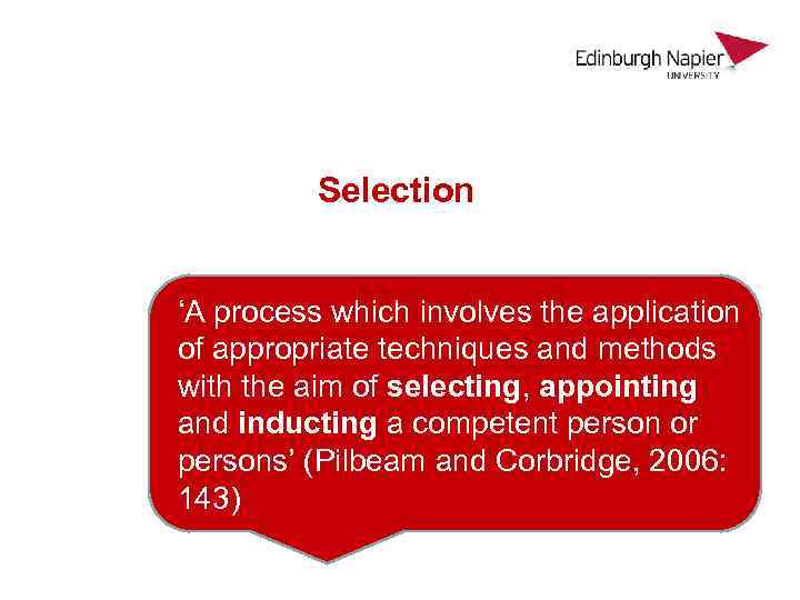 Selection ‘A process which involves the application of appropriate techniques and methods with the