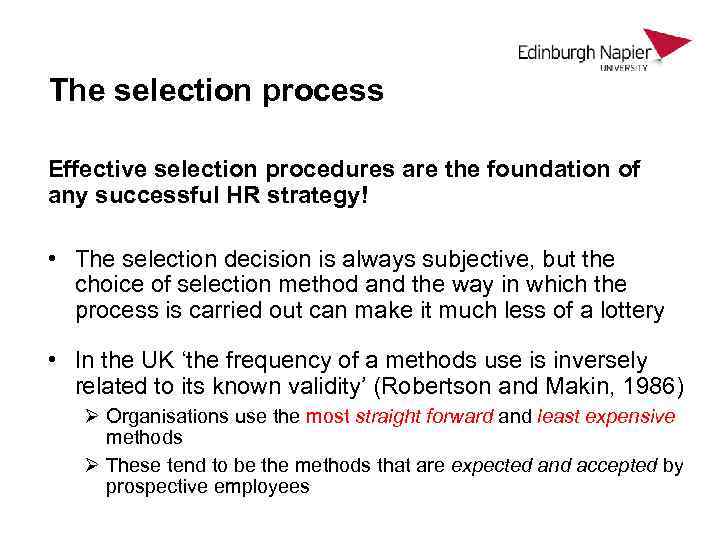 The selection process Effective selection procedures are the foundation of any successful HR strategy!