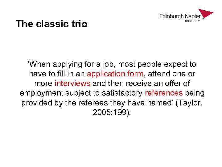 The classic trio ‘When applying for a job, most people expect to have to