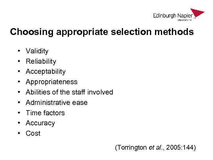 Choosing appropriate selection methods • • • Validity Reliability Acceptability Appropriateness Abilities of the