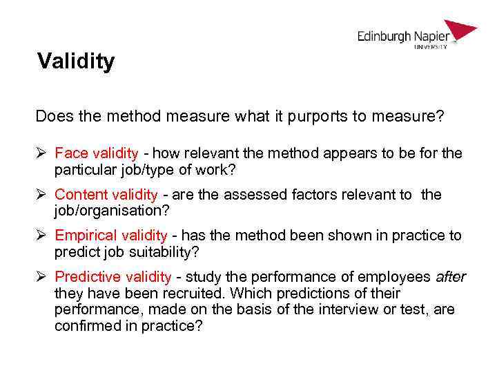 Validity Does the method measure what it purports to measure? Ø Face validity -