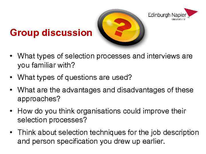 Group discussion • What types of selection processes and interviews are you familiar with?