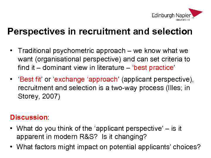 Perspectives in recruitment and selection • Traditional psychometric approach – we know what we