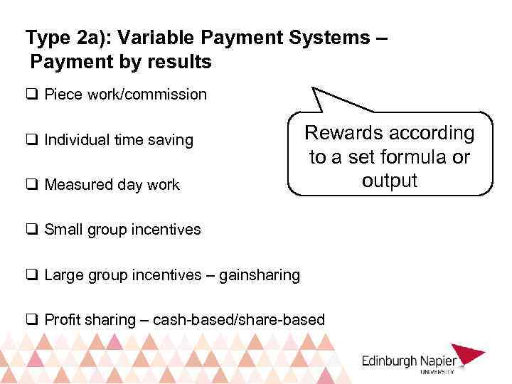 Type 2 a): Variable Payment Systems – Payment by results q Piece work/commission q