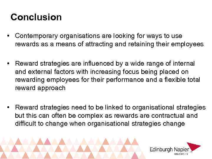 Conclusion • Contemporary organisations are looking for ways to use rewards as a means