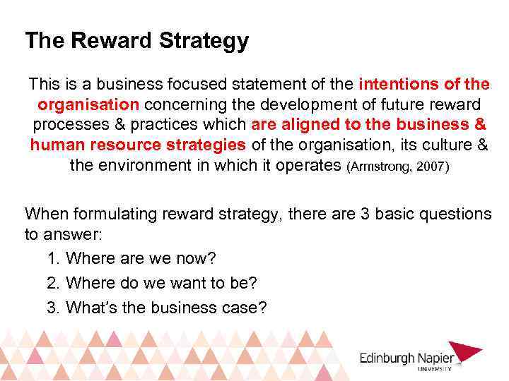 The Reward Strategy This is a business focused statement of the intentions of the