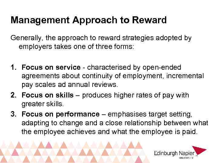 Management Approach to Reward Generally, the approach to reward strategies adopted by employers takes