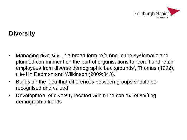 Diversity • Managing diversity – ‘ a broad term referring to the systematic and