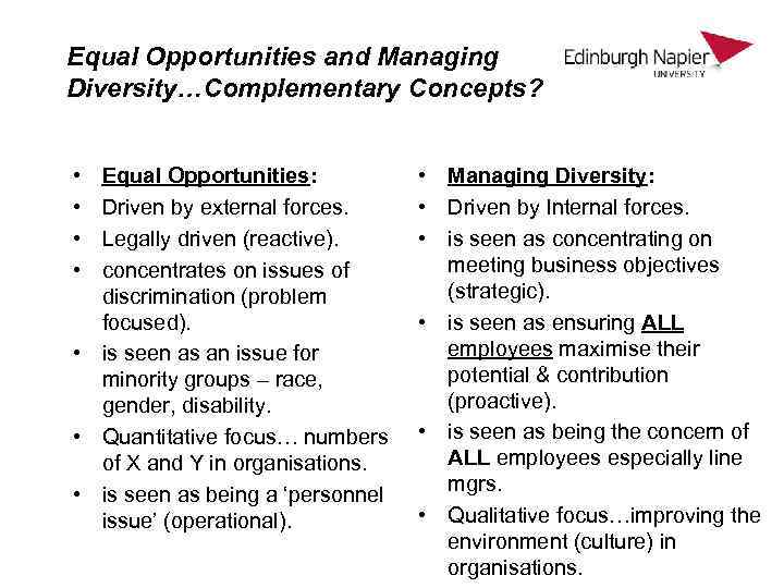 Equal Opportunities and Managing Diversity…Complementary Concepts? • • Equal Opportunities: Driven by external forces.