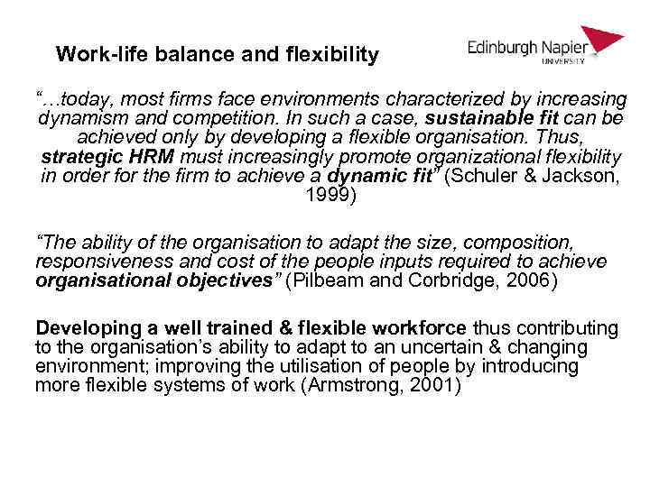 Work-life balance and flexibility “…today, most firms face environments characterized by increasing dynamism and