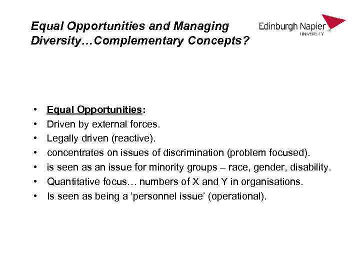 Equal Opportunities and Managing Diversity…Complementary Concepts? • • Equal Opportunities: Driven by external forces.