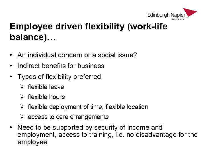 Employee driven flexibility (work-life balance)… • An individual concern or a social issue? •