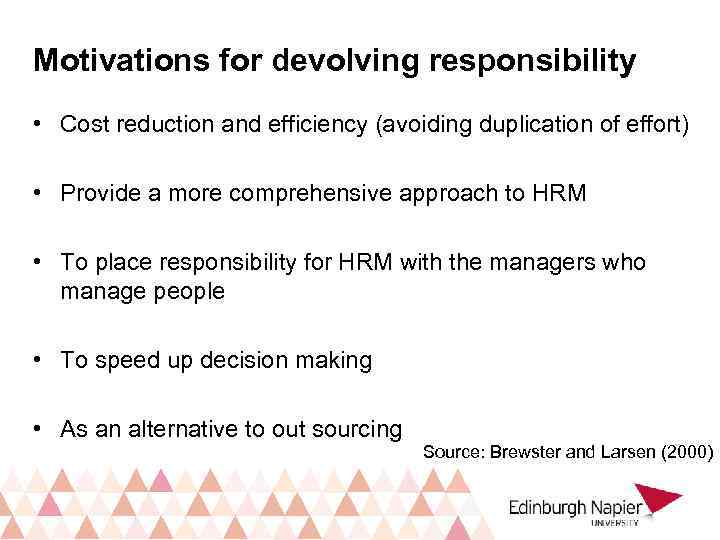 Motivations for devolving responsibility • Cost reduction and efficiency (avoiding duplication of effort) •