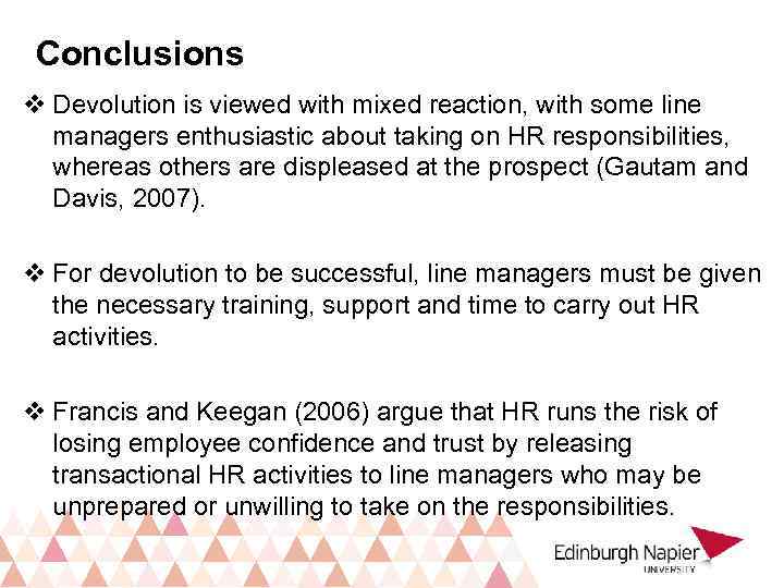 Conclusions v Devolution is viewed with mixed reaction, with some line managers enthusiastic about