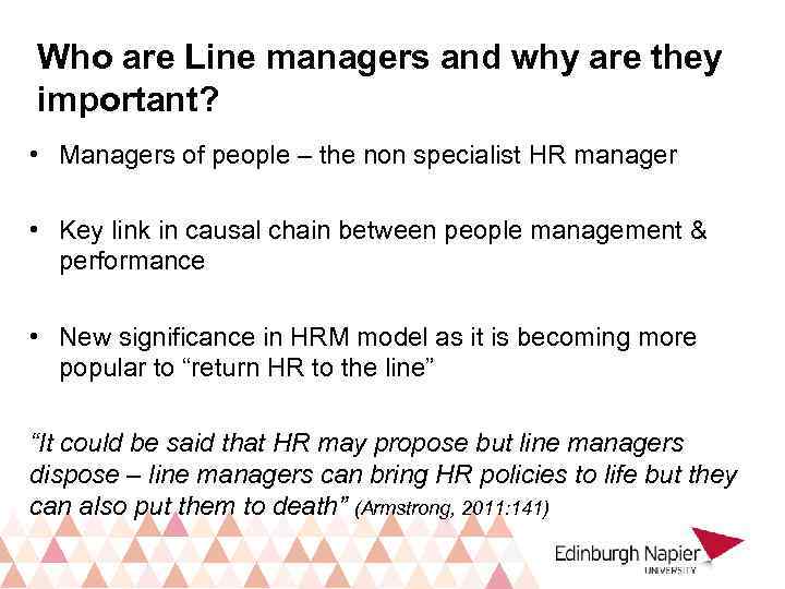 Who are Line managers and why are they important? • Managers of people –