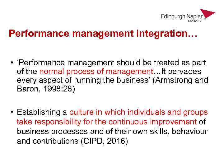 Performance management integration… • ‘Performance management should be treated as part of the normal