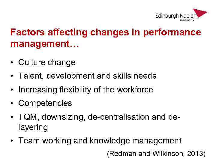 Factors affecting changes in performance management… • Culture change • Talent, development and skills