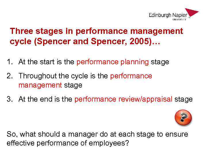 Three stages in performance management cycle (Spencer and Spencer, 2005)… 1. At the start