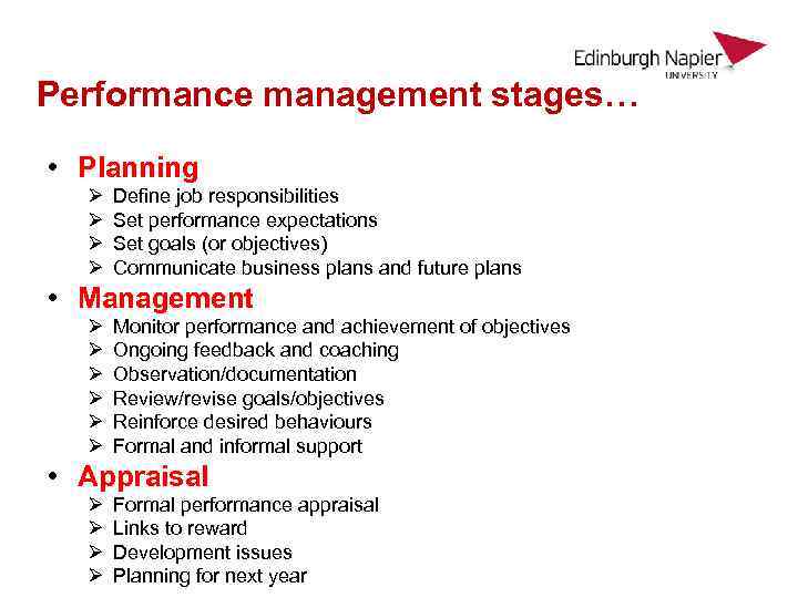 Performance management stages… • Planning Ø Ø Define job responsibilities Set performance expectations Set