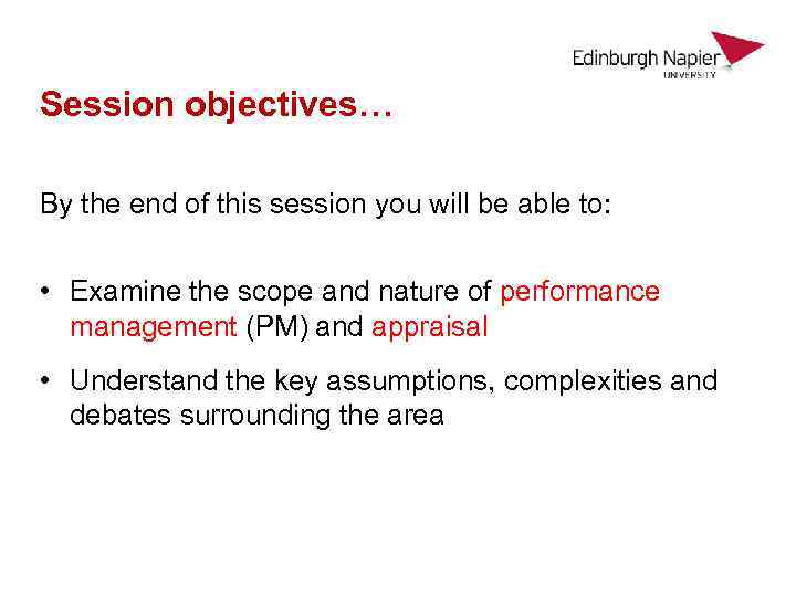 Session objectives… By the end of this session you will be able to: •