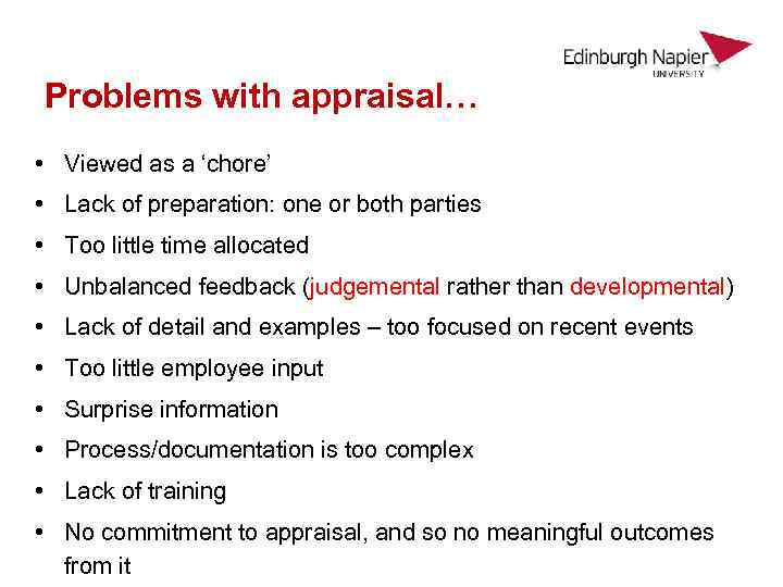 Problems with appraisal… • Viewed as a ‘chore’ • Lack of preparation: one or