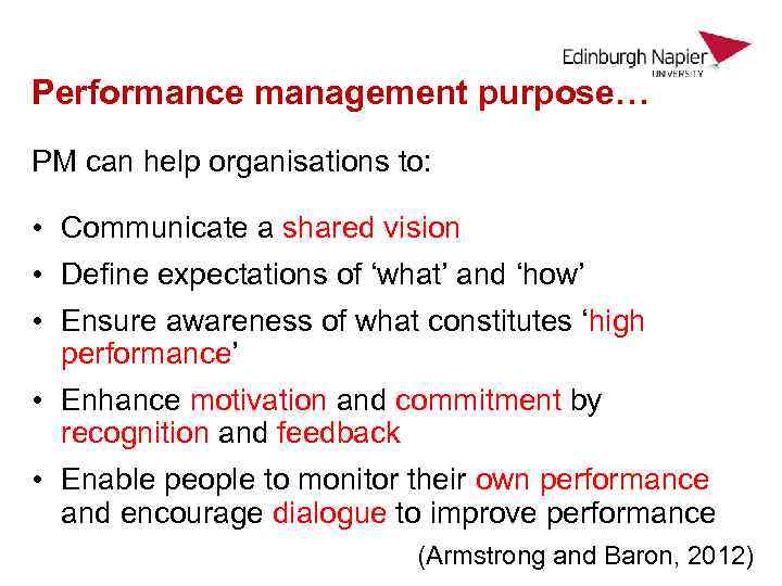 Performance management purpose… PM can help organisations to: • Communicate a shared vision •