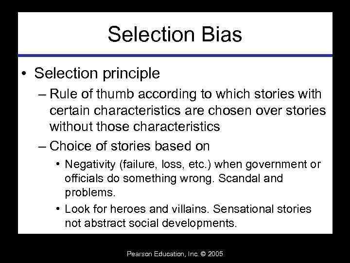 Selection Bias • Selection principle – Rule of thumb according to which stories with