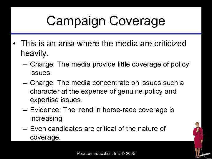 Campaign Coverage • This is an area where the media are criticized heavily. –