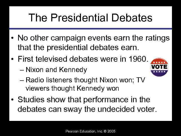 The Presidential Debates • No other campaign events earn the ratings that the presidential