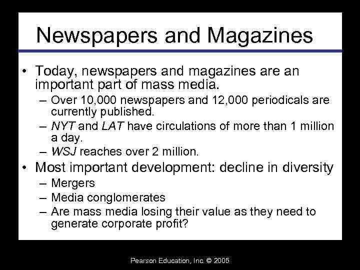 Newspapers and Magazines • Today, newspapers and magazines are an important part of mass