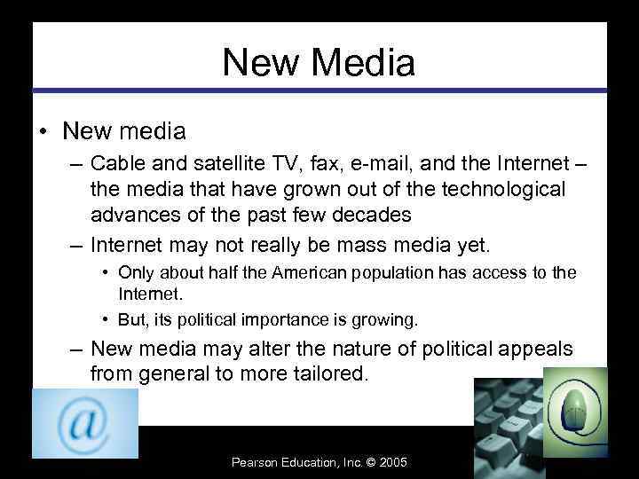 New Media • New media – Cable and satellite TV, fax, e-mail, and the