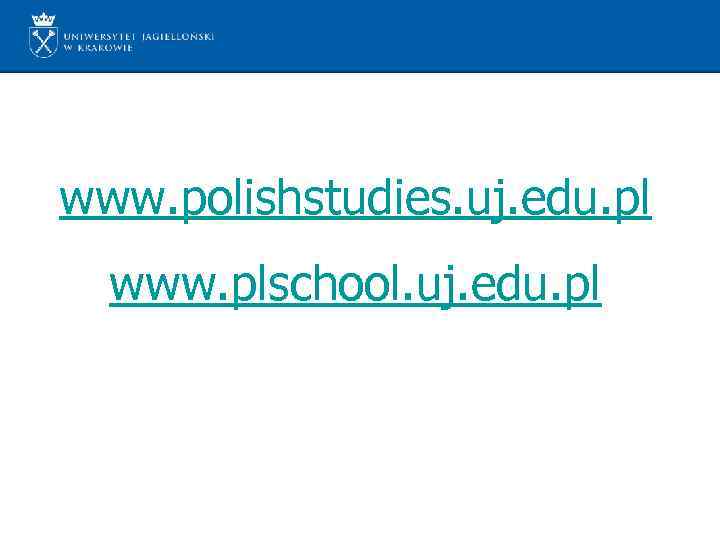 www. polishstudies. uj. edu. pl www. plschool. uj. edu. pl 