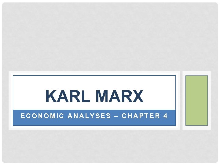 KARL MARX ECONOMIC ANALYSES – CHAPTER 4 