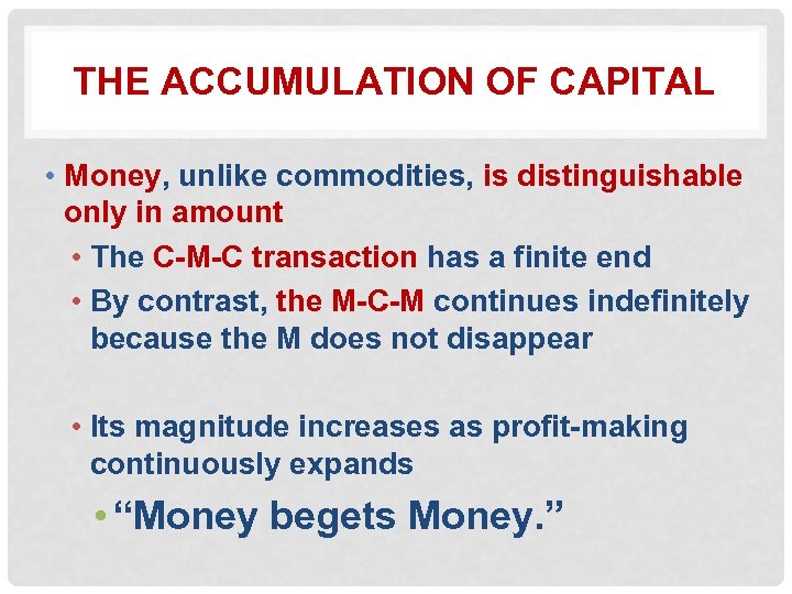 THE ACCUMULATION OF CAPITAL • Money, unlike commodities, is distinguishable only in amount •