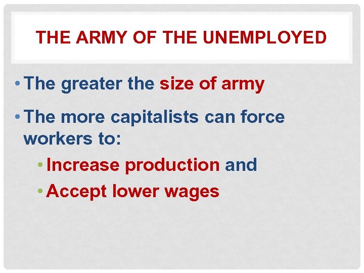 THE ARMY OF THE UNEMPLOYED • The greater the size of army • The