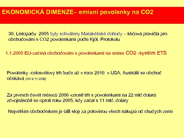 EKONOMICKÁ DIMENZE– emisní povolenky na CO 2 30. Listopadu 2005 byly schváleny Marakéšské dohody
