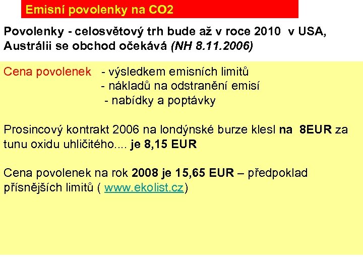 Emisní povolenky na CO 2 Povolenky - celosvětový trh bude až v roce 2010