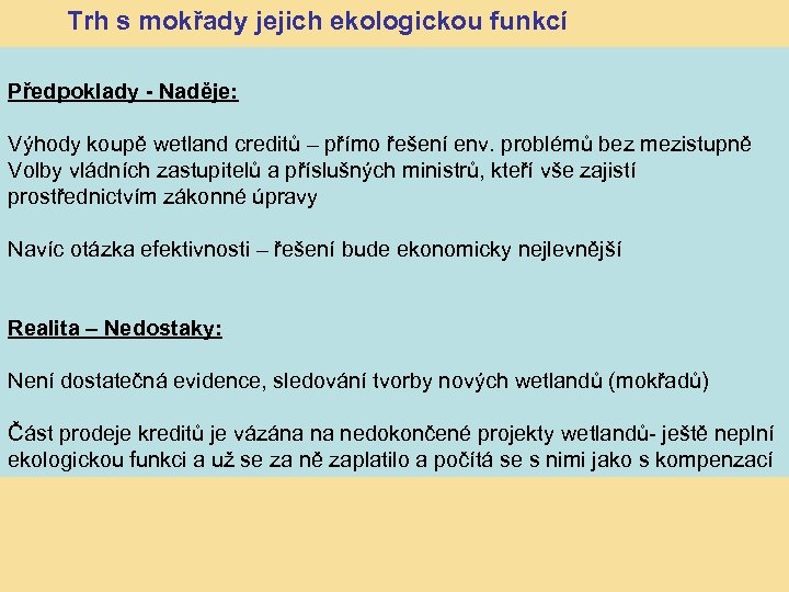 Trh s mokřady jejich ekologickou funkcí Předpoklady - Naděje: Výhody koupě wetland creditů –