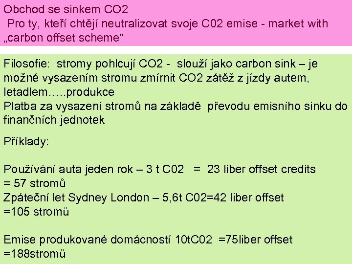 Obchod se sinkem CO 2 Pro ty, kteří chtějí neutralizovat svoje C 02 emise