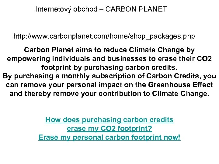 Internetový obchod – CARBON PLANET http: //www. carbonplanet. com/home/shop_packages. php Carbon Planet aims to