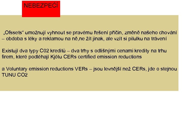 NEBEZPEĆÍ „Ofssets“ umožnují vyhnout se pravému řešení příčin, změně našeho chování – obdoba s