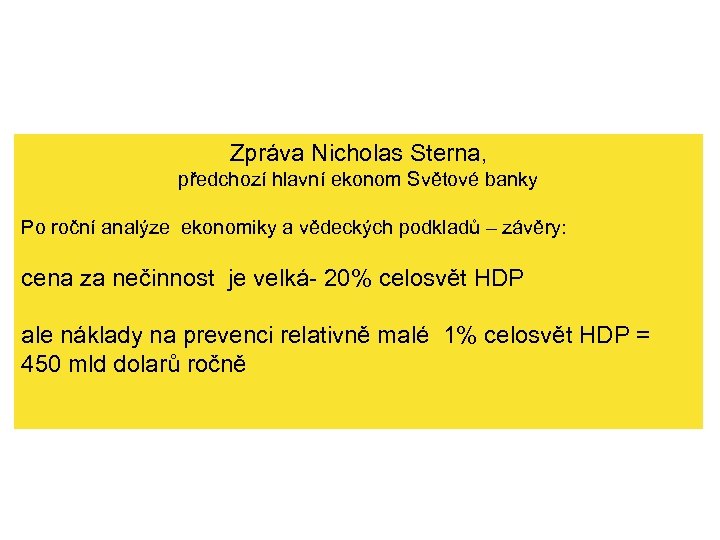 Zpráva Nicholas Sterna, předchozí hlavní ekonom Světové banky Po roční analýze ekonomiky a vědeckých