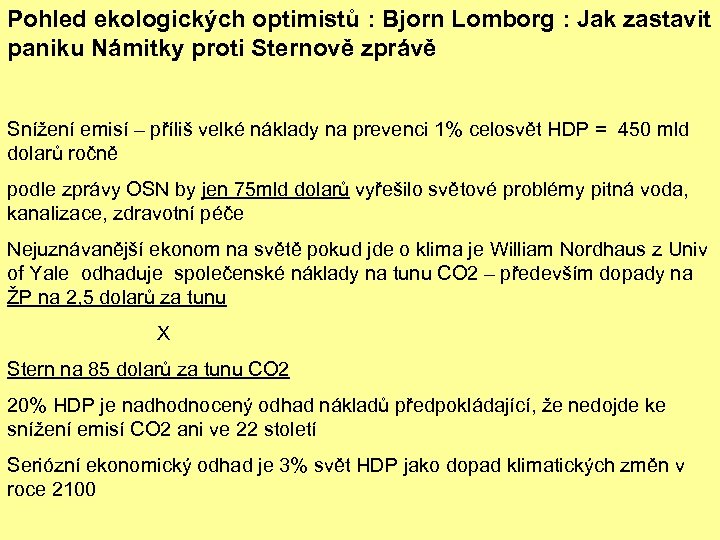 Pohled ekologických optimistů : Bjorn Lomborg : Jak zastavit paniku Námitky proti Sternově zprávě