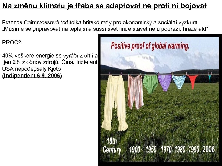 Na změnu klimatu je třeba se adaptovat ne proti ní bojovat Frances Caimcrossová ředitelka