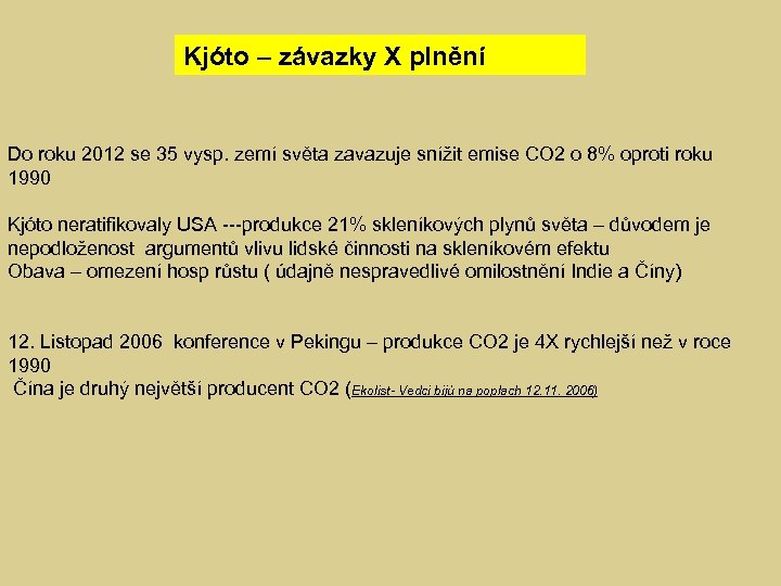 Kjóto – závazky X plnění Do roku 2012 se 35 vysp. zemí světa zavazuje
