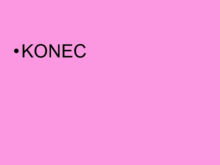  • KONEC 